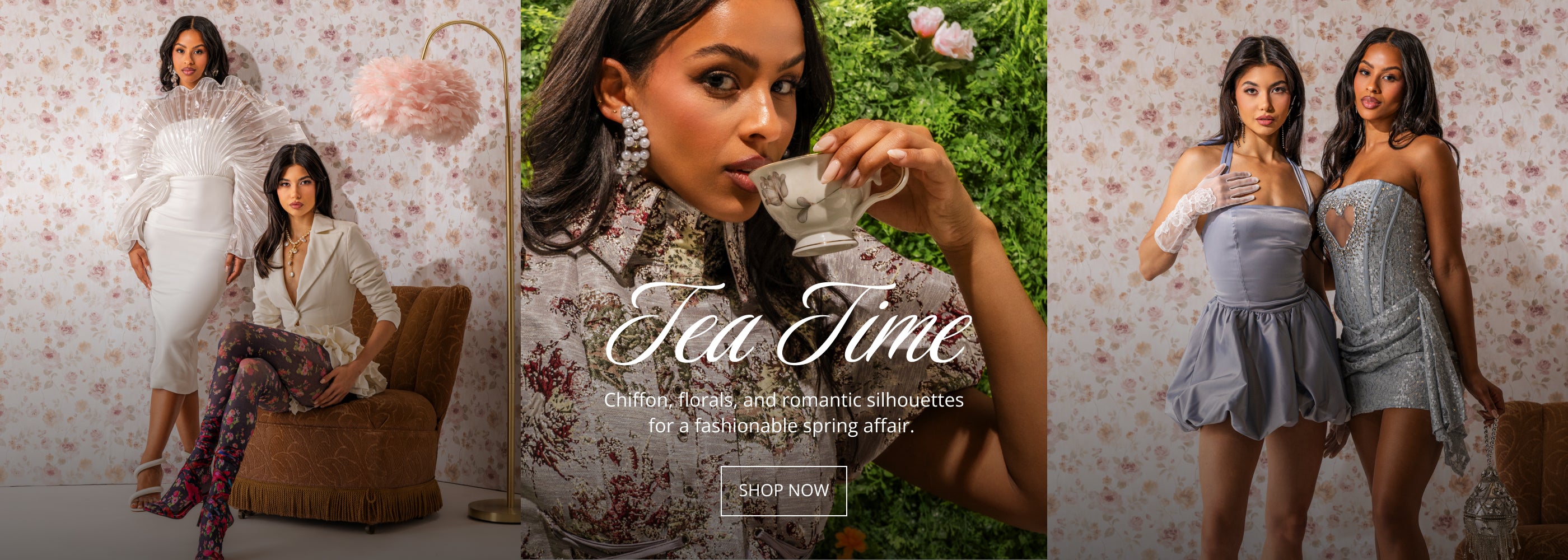 Tea Time: Chiffon, florals & romantic silhouettes for a fashionable spring affair. SHOP NOW