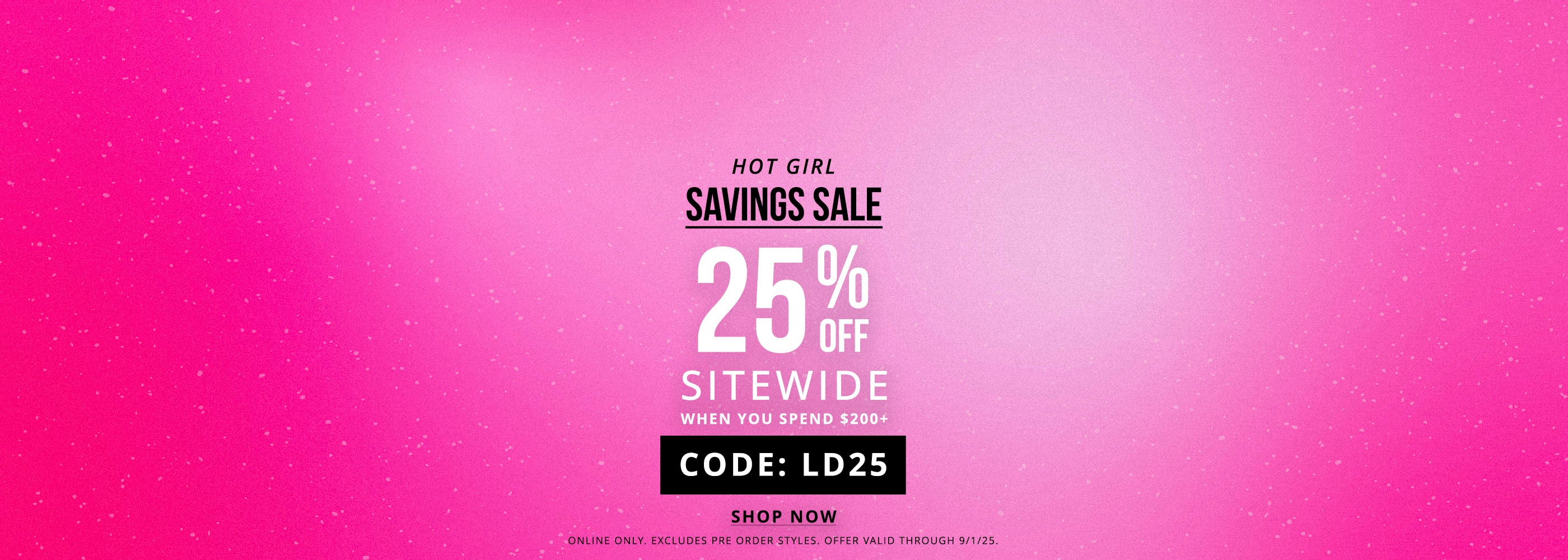 Promotional banner with 'Hot Girl Savings Sale 25% OFF SITEWIDE when you spend $200+.Code: LD25' text on a pink gradient background