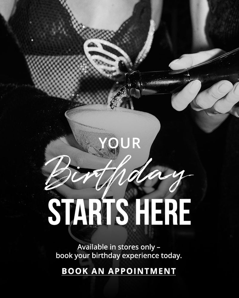 Your Birthday Starts Here: Available in stores only – book your birthday experience today. | BOOK AN APPOINTMENT