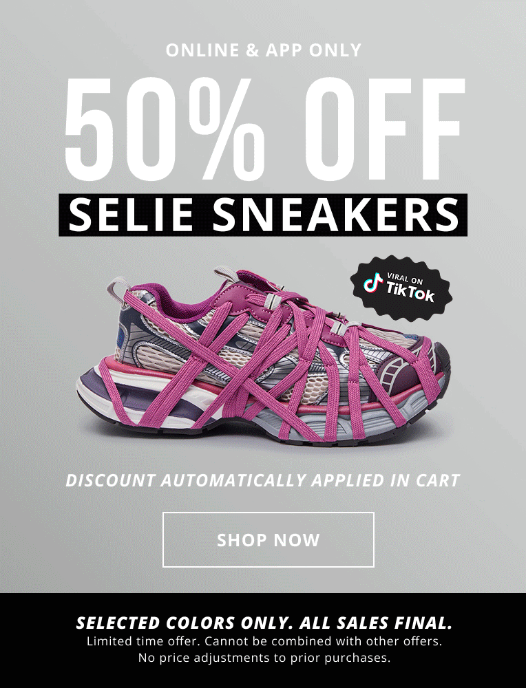 50% OFF SELIE SNEAKERS. DISCOUNT AUTOMATICALLY APPLIED IN CART. SHOP NOW