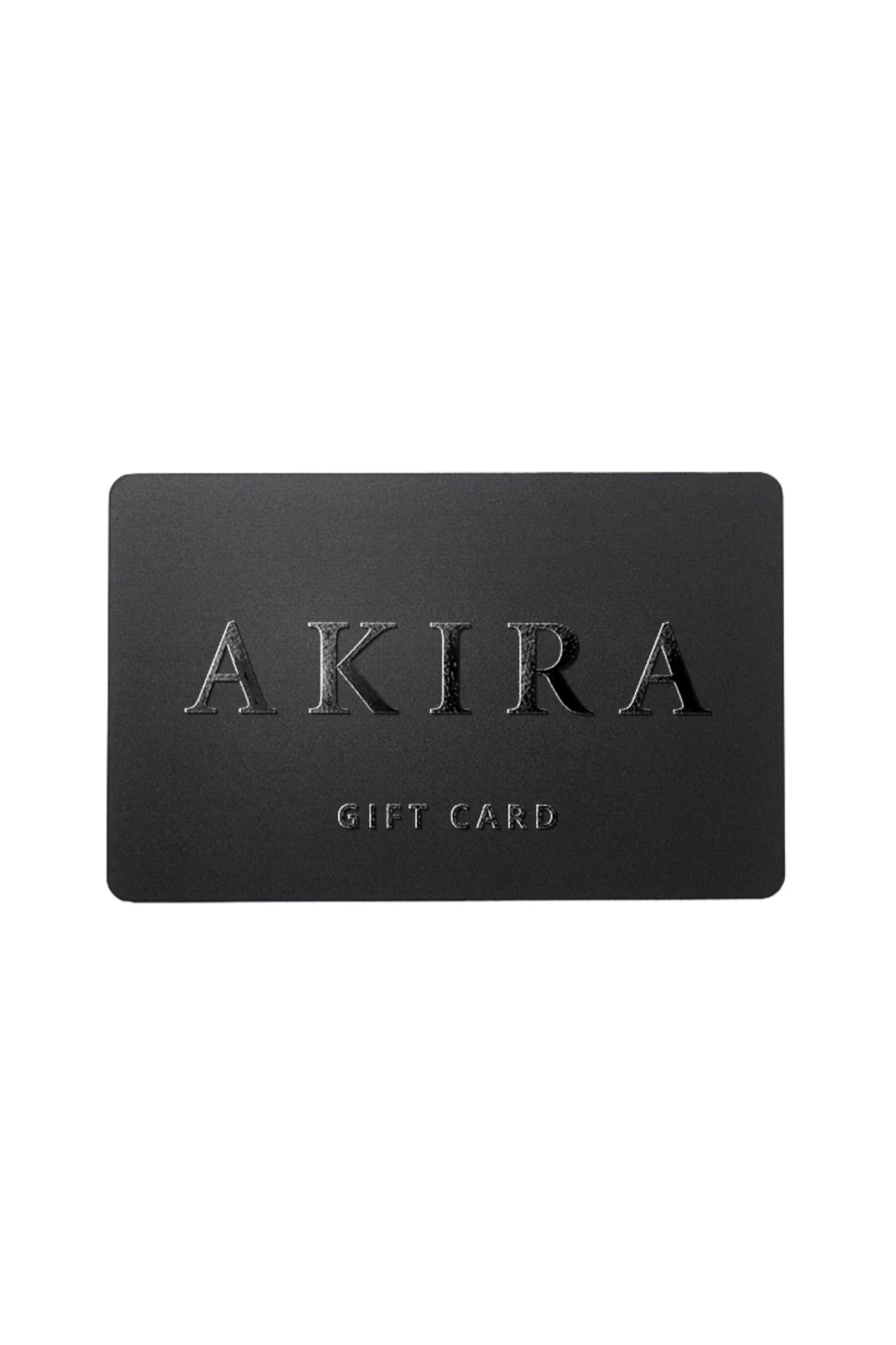 The AKIRA Gift Card is a sleek black digital card with "AKIRA" in large capitals and "GIFT CARD" below—an ideal online gift for any occasion.