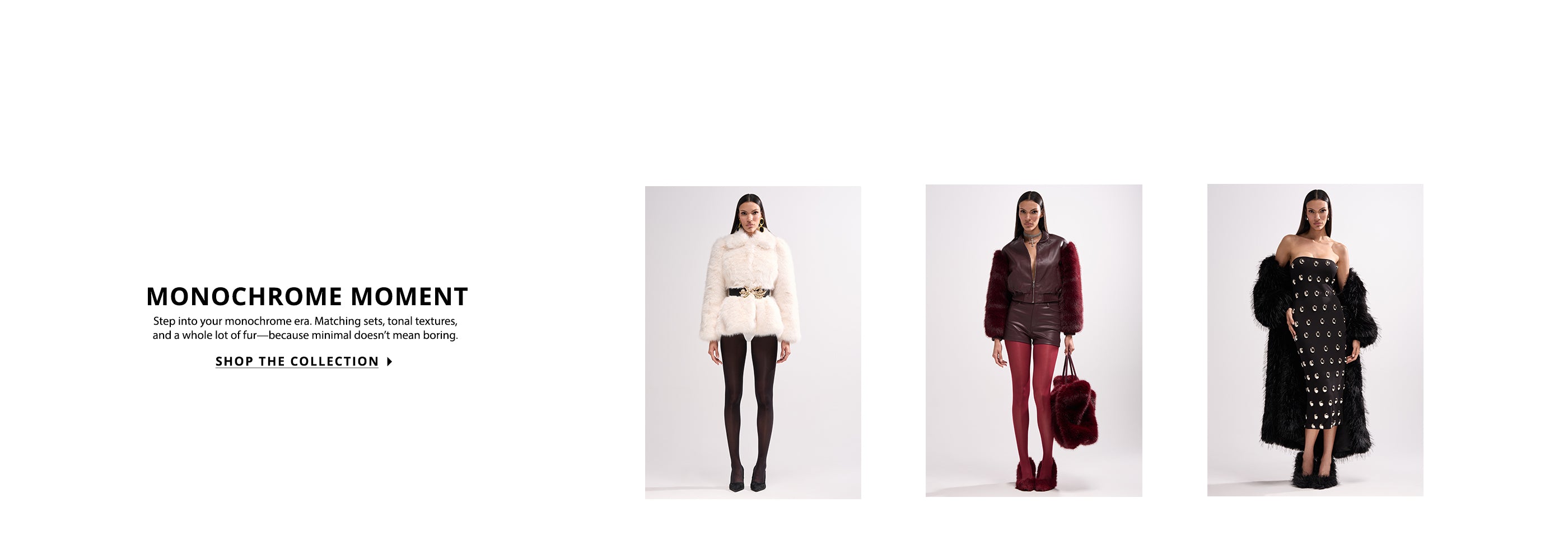 Three women in monochrome outfits with text 'MONOCHROME MOMENT' and 'SHOP THE COLLECTION'.