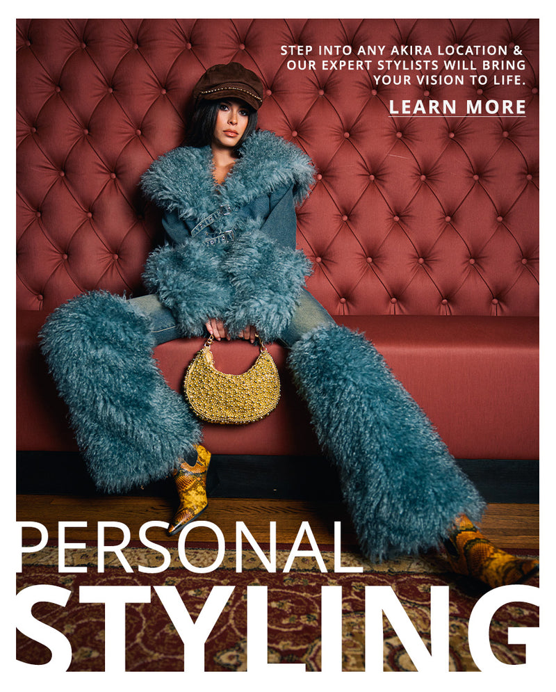 Personal Styling: Step in any AKIRA location & our experts will bring your vision to life. | LEARN MORE