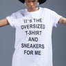 Front View Its The Sneakers For Me T Shirt Dress