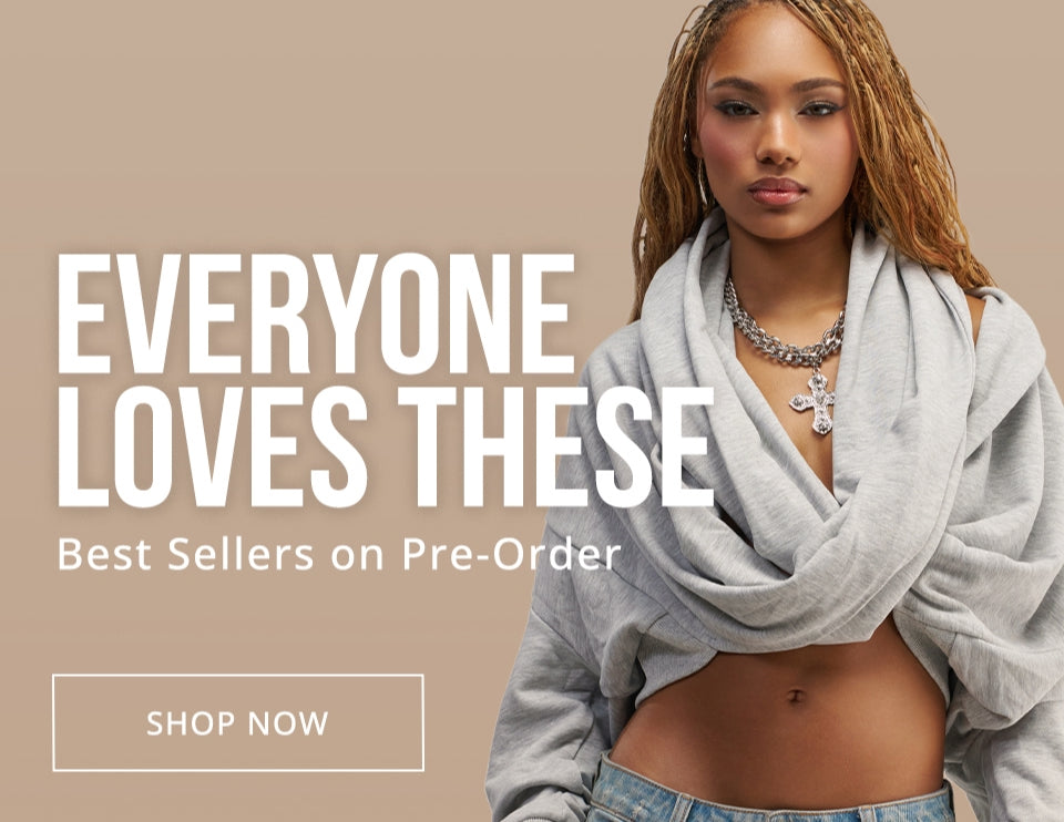 EVERYONE LOVES THESE. Best Sellers on Pre-Order. SHOP NOW