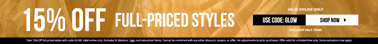 15% off full-priced styles with code GLOW. Valid online only. Excludes Dr Martens, Uggs, and sale items.