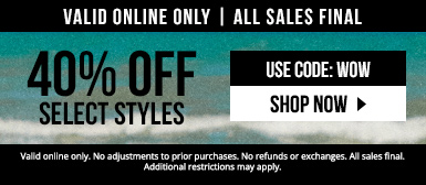 40% off select styles with code WOW. Valid online only. All sales final.