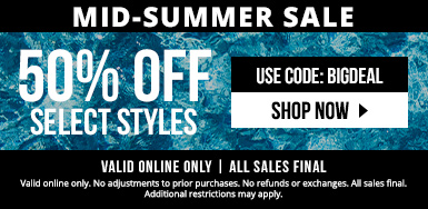 MID-SUMMER SALE! 50% off select styles with code BIGDEAL. All sales final. Valid online only.